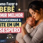 Como Fazer Bebe Dormir Melhor