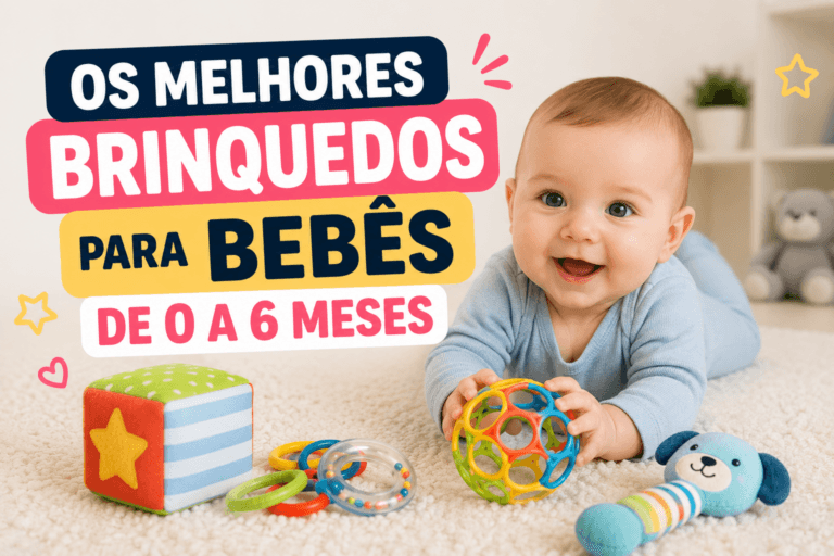 Os Melhores Brinquedos para Bebês de 0 a 6 Meses