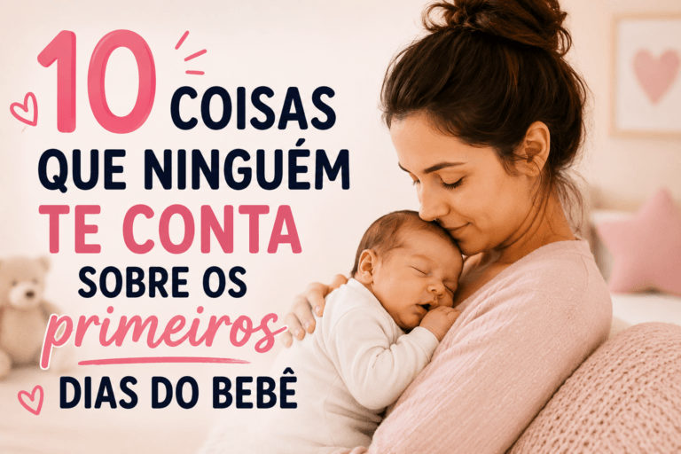 10 Coisas Que Ninguém Te Conta Sobre os Primeiros Dias do Bebê