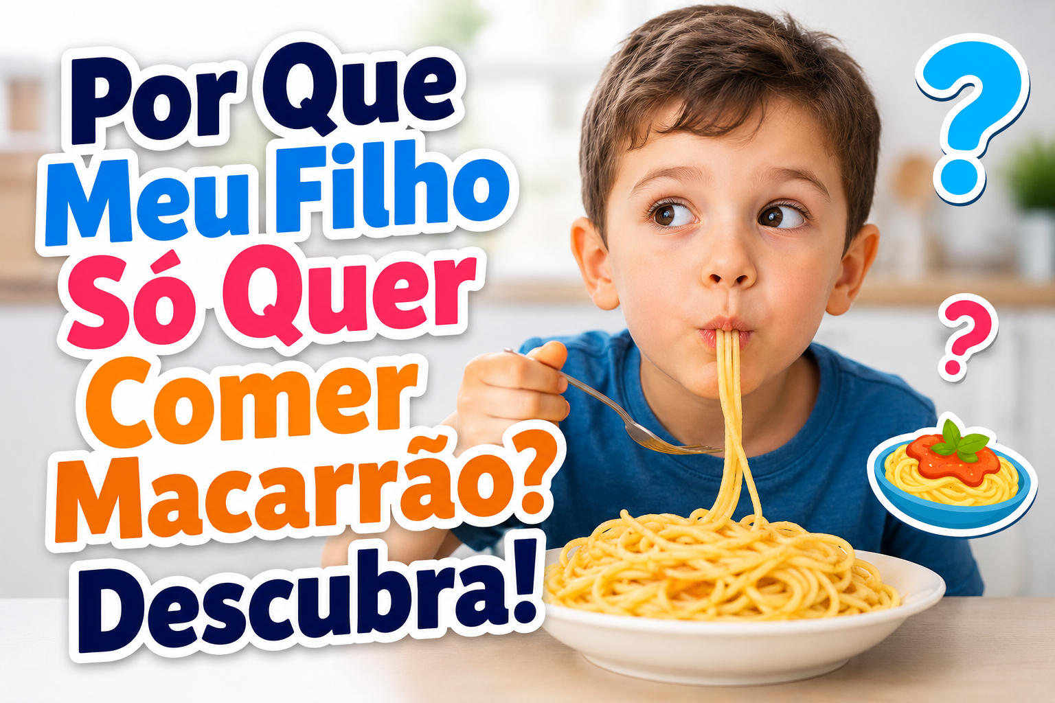 Por Que Meu Filho Só Quer Comer Macarrão? Descubra!