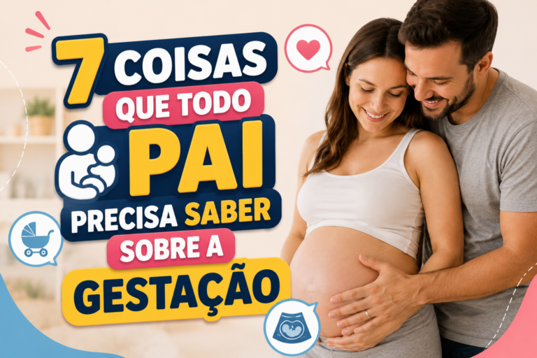 7 Coisas Que Todo Pai Precisa Saber Sobre a Gestação
