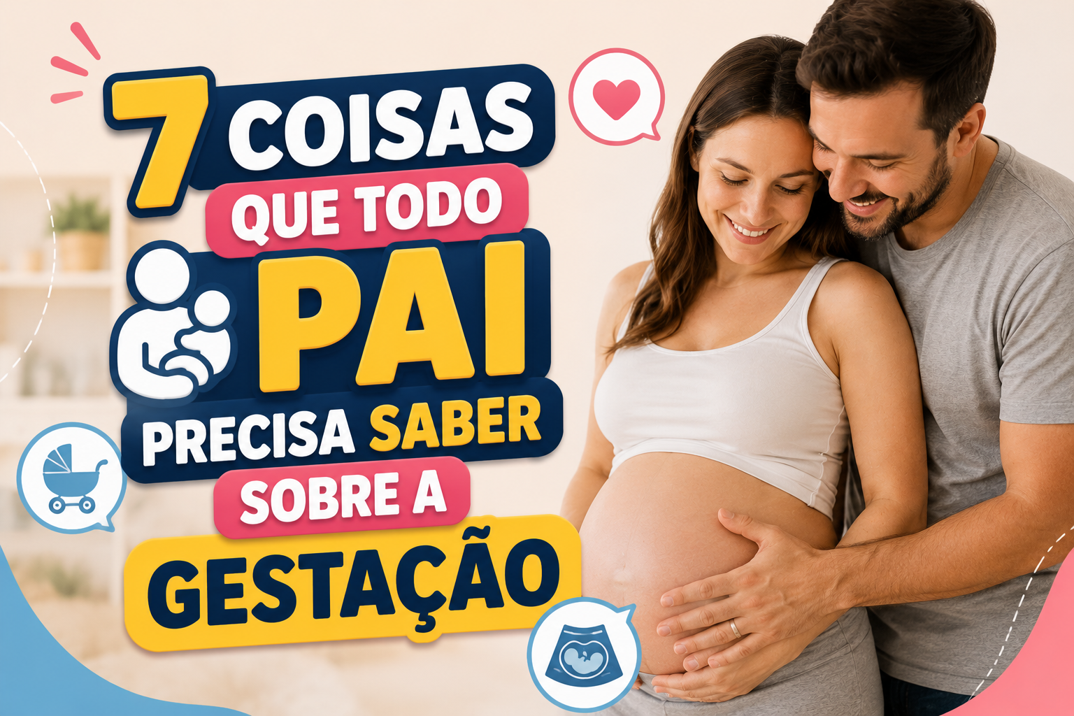 7 Coisas Que Todo Pai Precisa Saber Sobre a Gestação