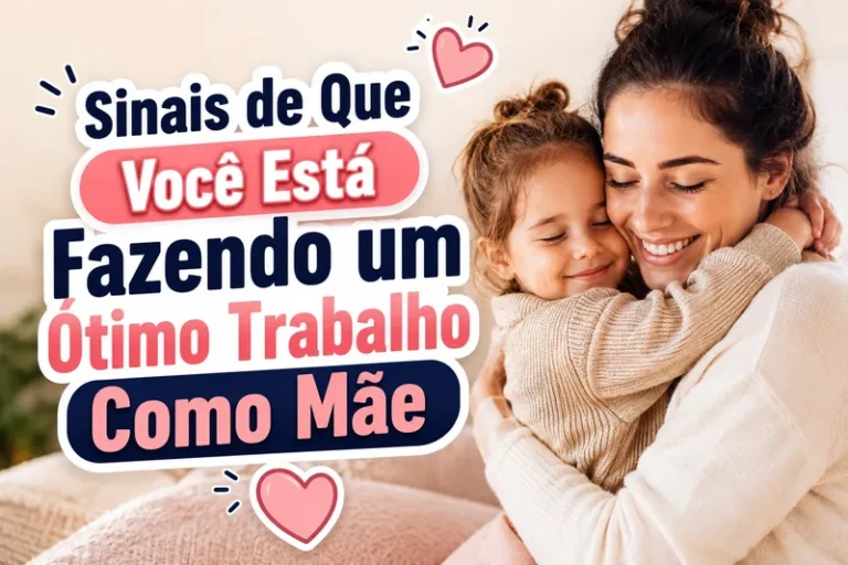 Sinais de Que Você Está Fazendo um Ótimo Trabalho Como Mãe