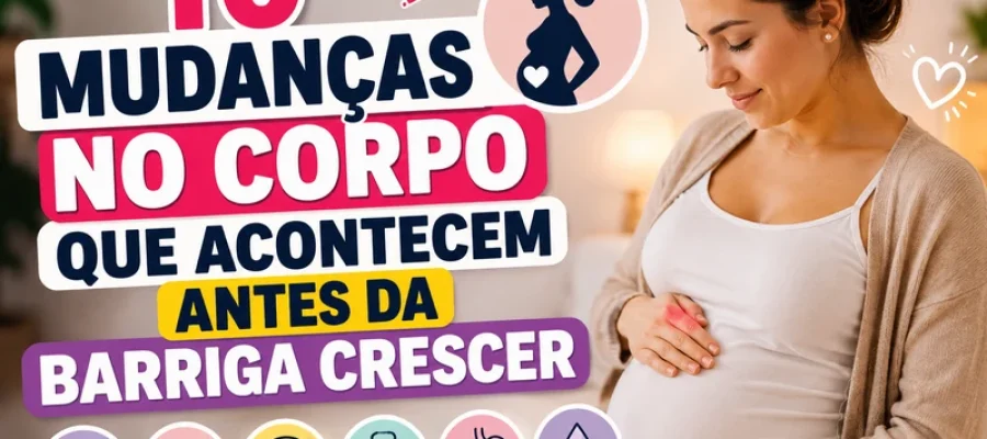 10 Mudanças no Corpo Que Acontecem Antes da Barriga Crescer