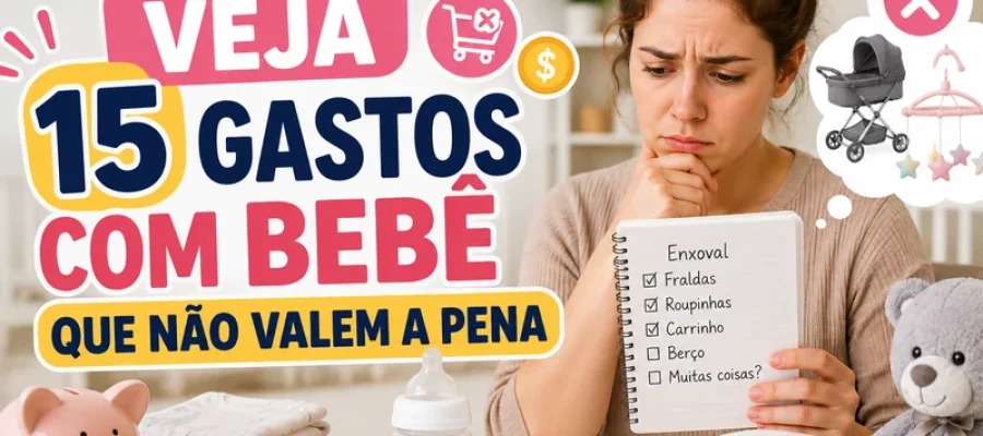 Antes de Comprar: Veja 15 Gastos Com Bebê Que Não Valem a Pena
