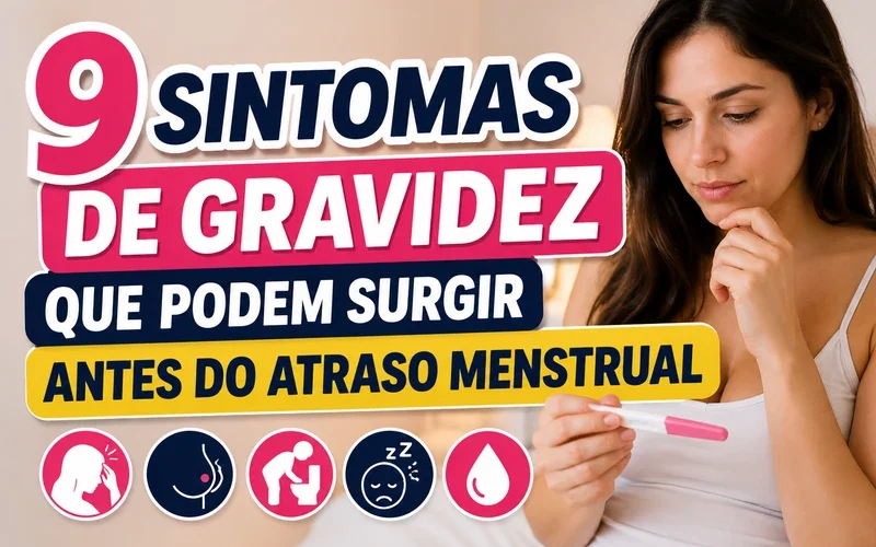 9 Sintomas de Gravidez Que Podem Surgir Antes do Atraso Menstrual