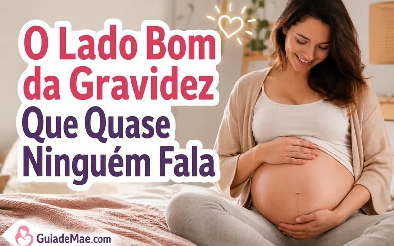 O Lado Bom da Gravidez Que Quase Ninguém Fala
