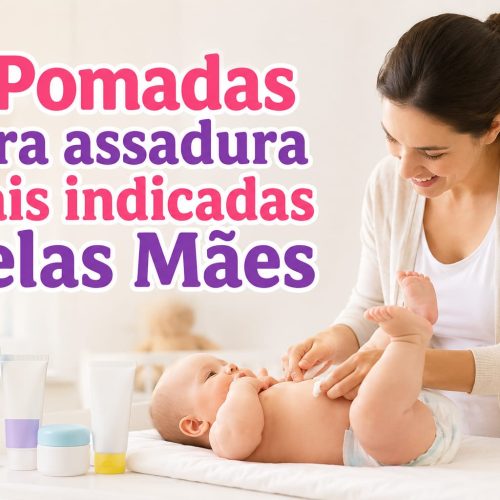 7 Pomadas Para Assadura Mais Indicadas pelas Mães