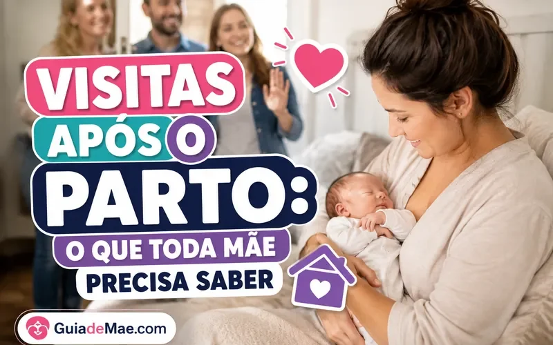 Visitas Após o Parto: O Que Toda Mãe Precisa Saber