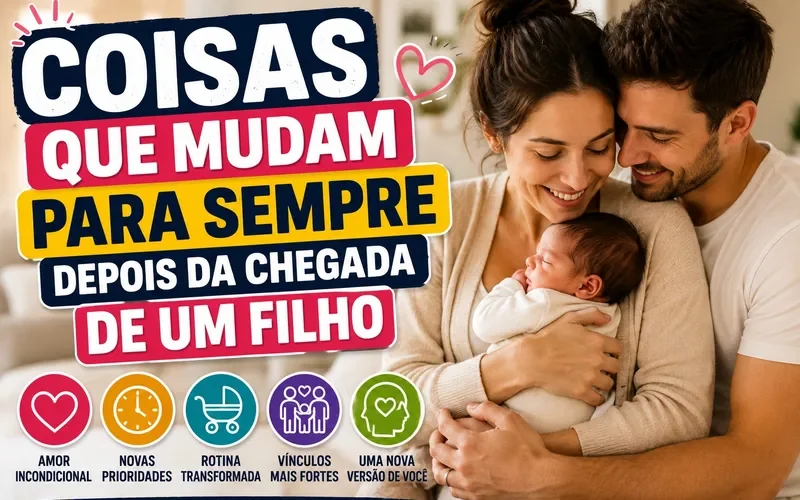 Coisas Que Mudam Para Sempre Depois da Chegada de Um Filho