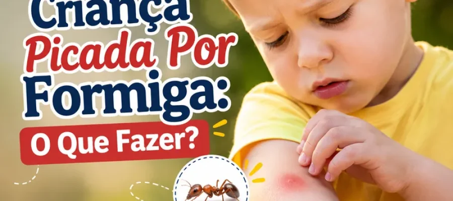 Criança Picada Por Formiga: O Que Fazer?
