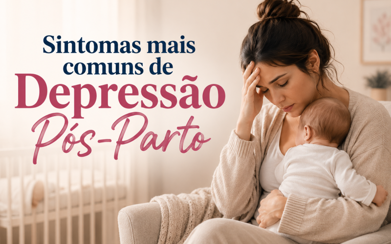 Sintomas Mais Comuns de Depressão Pós-Parto