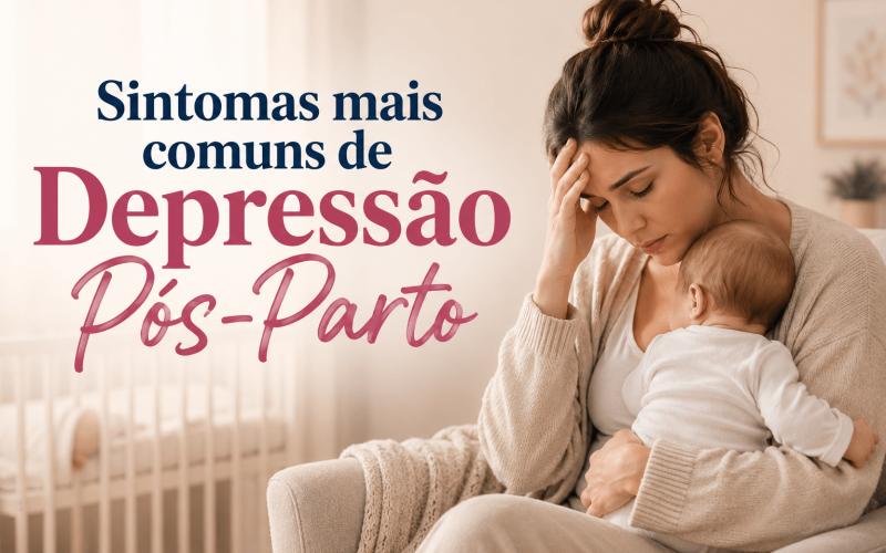 Sintomas Mais Comuns de Depressão Pós-Parto