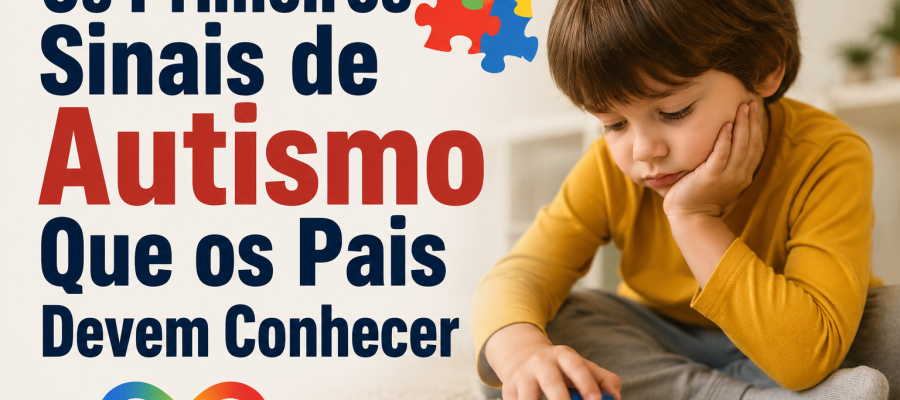 Primeiros Sinais de Autismo Que os Pais Devem Conhecer