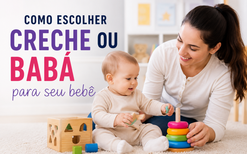 Como Escolher Creche ou Babá Para Seu Bebê Com Segurança