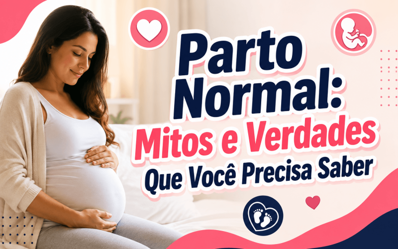 Parto Normal: Mitos e Verdades Que Você Precisa Saber