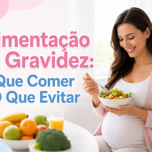 Alimentação na Gravidez: O Que Comer e Evitar