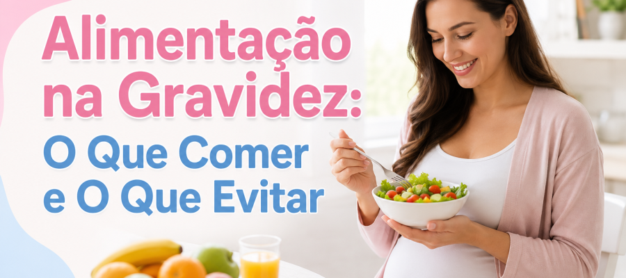 Alimentação na Gravidez: O Que Comer e Evitar