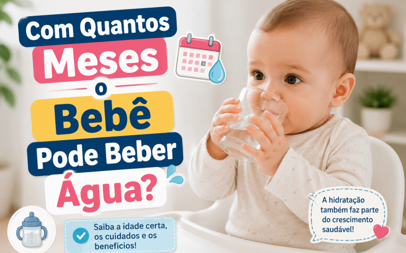 Com Quantos Meses o Bebê Pode Beber Água?