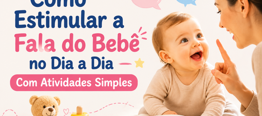 Como Estimular a Fala do Bebê Com Atividades Simples