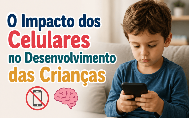 O Impacto dos Celulares no Desenvolvimento das Crianças