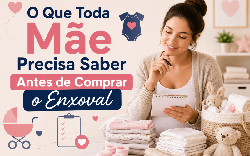 O Que Toda Mãe Precisa Saber Antes de Comprar o Enxoval