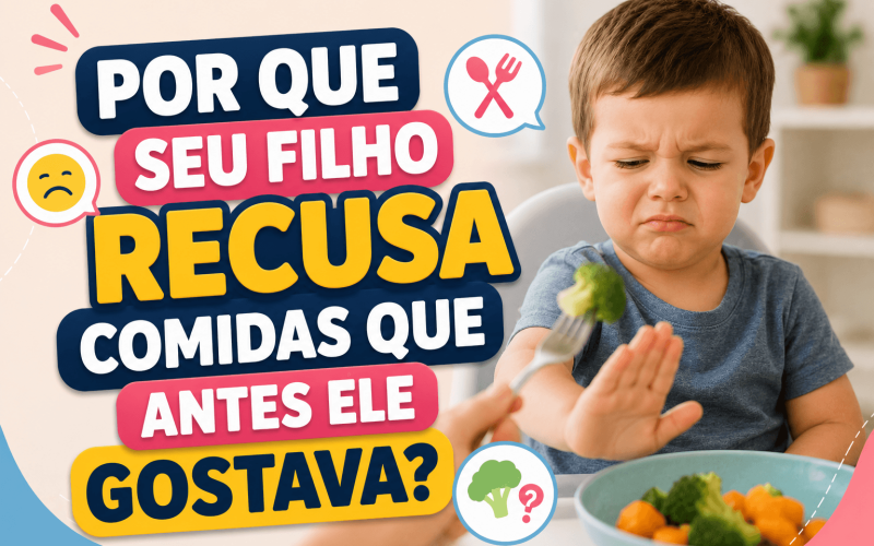 Por Que Seu Filho Recusa Comidas Que Antes Ele Gostava?