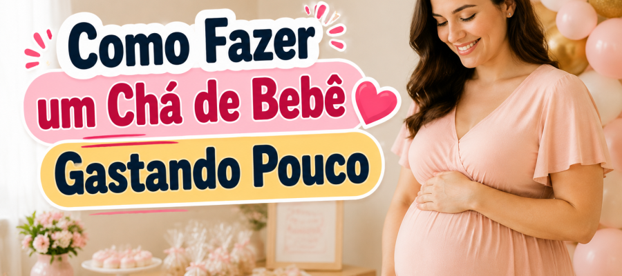 Como Fazer um Chá de Bebê Gastando Pouco