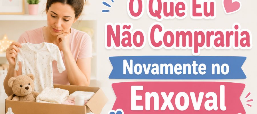 O Que Eu Não Compraria Novamente no Enxoval do Bebê