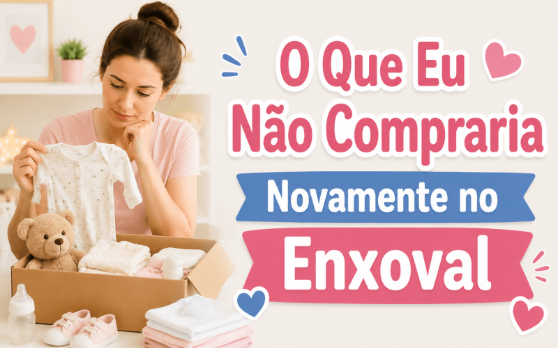 O Que Eu Não Compraria Novamente no Enxoval do Bebê