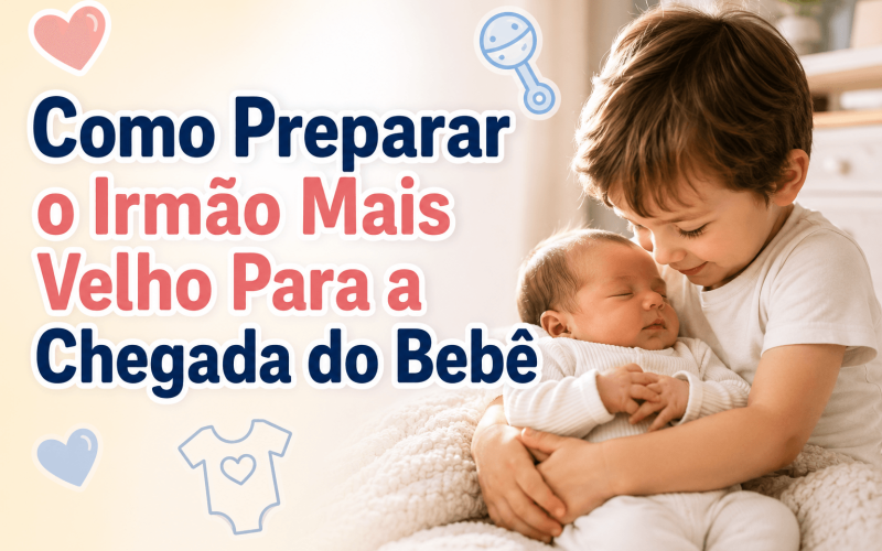 Como Preparar o Irmão Mais Velho Para a Chegada do Bebê
