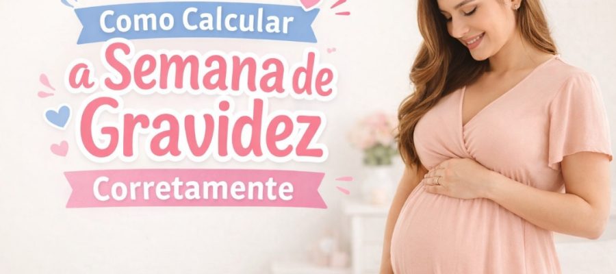 Como Calcular a Semana de Gravidez Corretamente