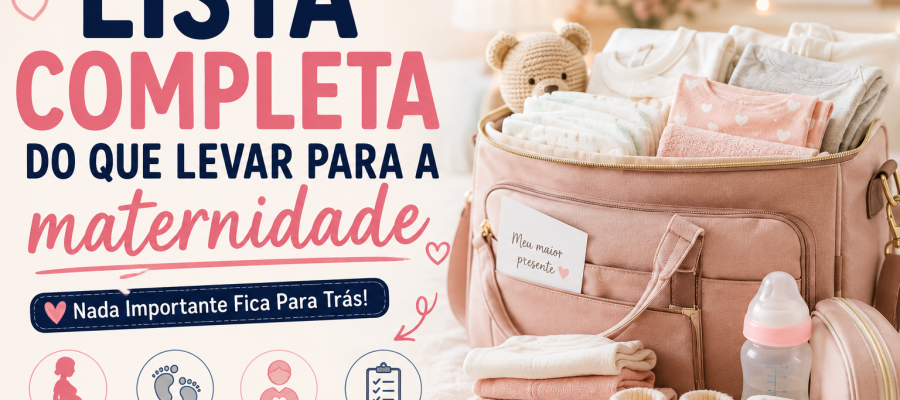 Lista Completa do Que Levar Para a Maternidade