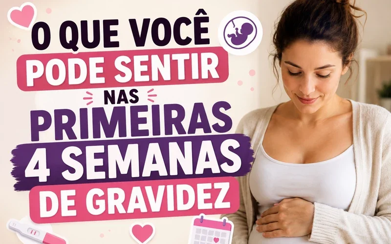O Que a Mãe Pode Sentir Nas Primeiras 4 Semanas de Gravidez