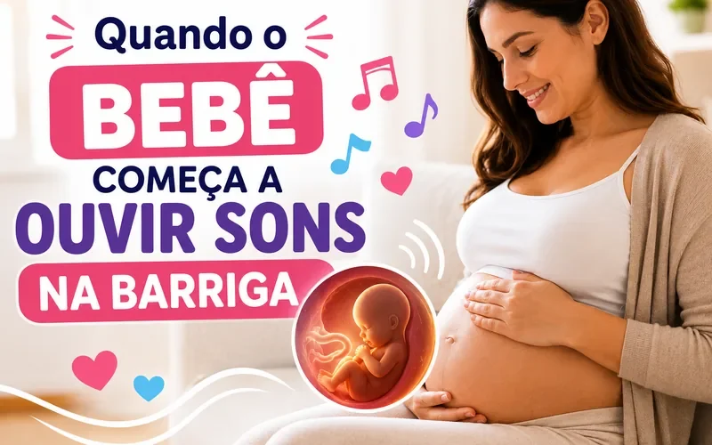 Quando o Bebê Começa a Ouvir Sons na Barriga