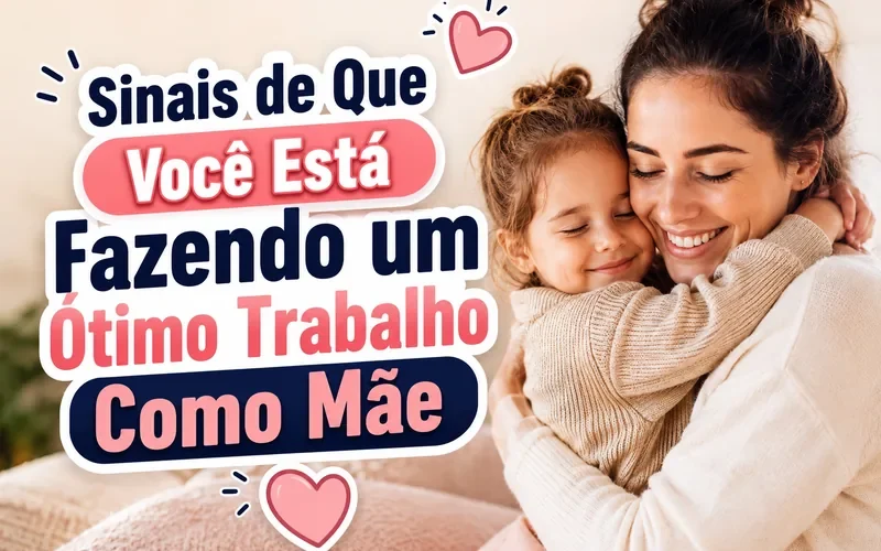 Sinais de Que Você Está Fazendo um Ótimo Trabalho Como Mãe